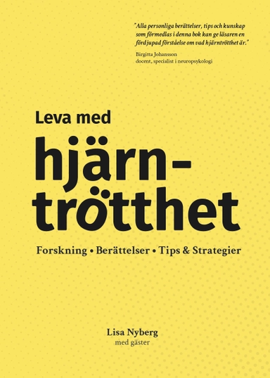 Leva med hjärntrötthet : forskning, berättelser, tips & strategier; Lisa Nyberg; 2024