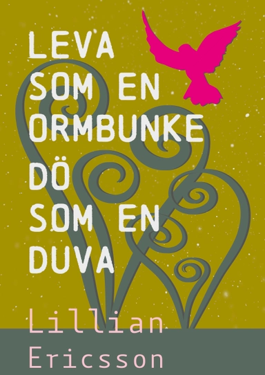 Leva  som en  ormbunke dö som en duva; Lillian Ericsson; 2023