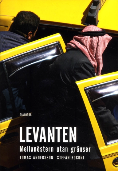Levanten : mellanöstern utan gränser; Tomas Andersson, Stefan Foconi; 2016
