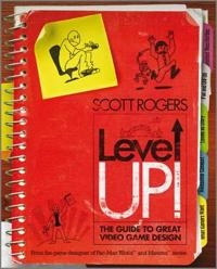 Level Up!: The Guide to Great Video Game Design; Scott Rogers; 2010