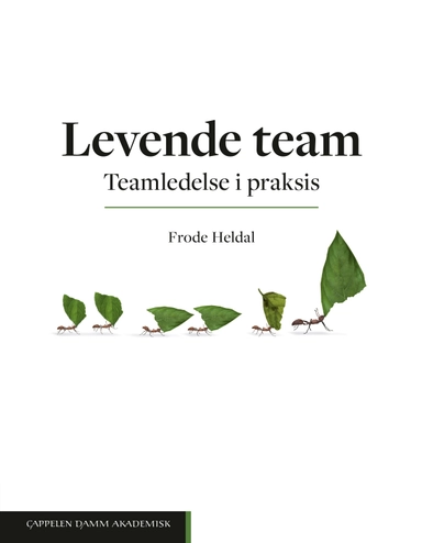 Levende team : teamledelse i praksis; Frode Heldal; 2023