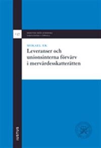 Leveranser och unionsinterna förvärv i mervärdesskatterätten; Mikael Ek; 2019