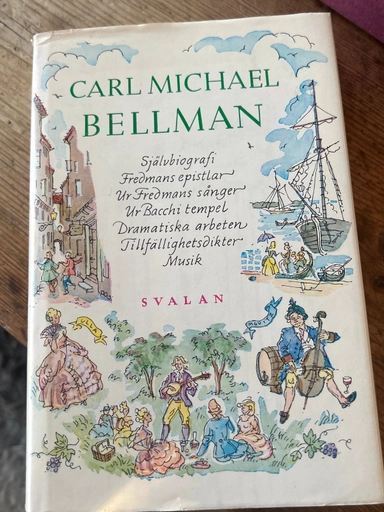 Levernesbeskrivning : Fredmans epistlar ; Ur Fredmans sånger ; Ur Bacchi tempel ; Dramatiska arbeten, dikter till Gustav III och kungahuset, dikter till enskilda och annan tillfällighetslyrik, musik; Carl Michael Bellman; 1977