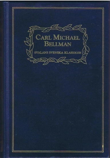 Levernesbeskrivning : Fredmans epistlar ; Ur Fredmans sånger ; Ur Bacchi tempel ; Dramatiska arbeten, dikter till Gustav III och kungahuset, dikter till enskilda och annan tillfällighetslyrik, musik; Carl Michael Bellman; 1983