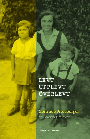 Levt, upplevt, överlevt; Gertrude Pressburger, Marlene Groihofer; 2021