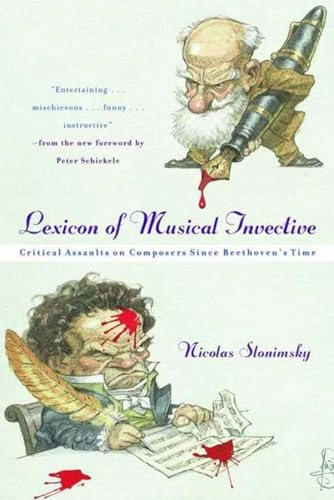 Lexicon of musical invective : critical assaults on composers since Beethoven's time; Nicolas Slonimsky; 2000