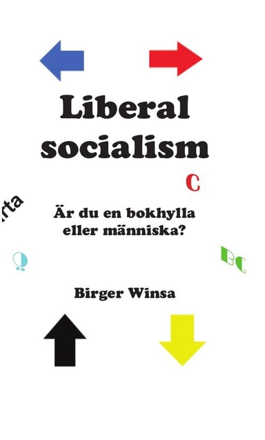 Liberal socialism : är du en bokhylla eller människa? Del II