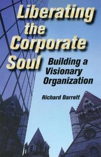 Liberating the corporate soul : building a visionary organization; Richard Barrett; 1998