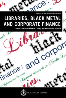 Libraries, black metal and corporate finance. Current research in Nordic Library and Information Science