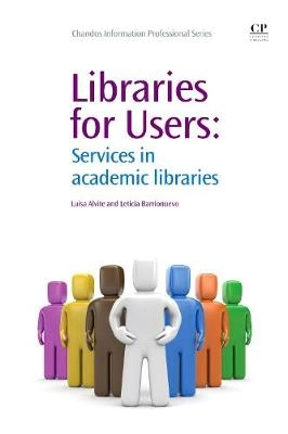 Libraries for users : services in academic libraries; Luisa Alvite; 2011