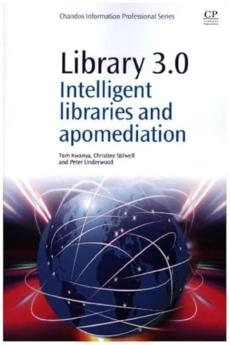 Library 3.0 : intelligent libraries and apomediation;  Tom Kwanya; 2014
