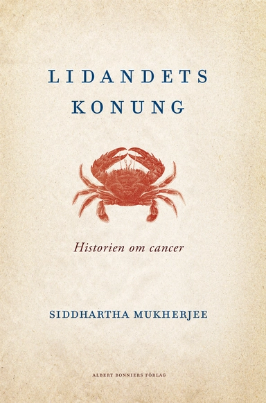 Lidandets konung : historien om cancer; Siddhartha Mukherjee; 2014