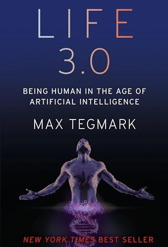 Life 3.0 : being human in the age of artificial intelligence