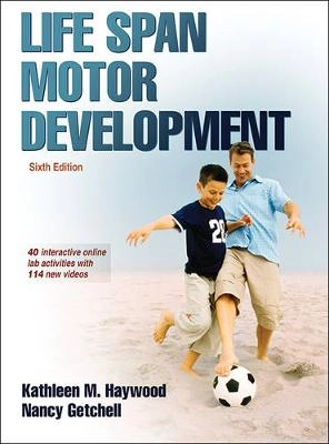 Life Span Motor Development; Kathleen M Haywood, Nancy Getchell; 2014