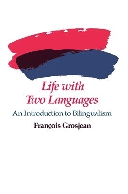 Life with two languages : an introduction to bilingualism; François Grosjean; 1982