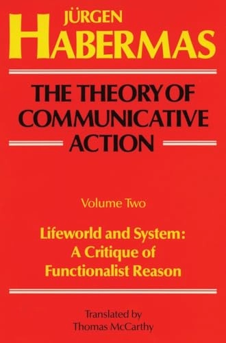 Lifeworld and system: a critique of functionalist reason