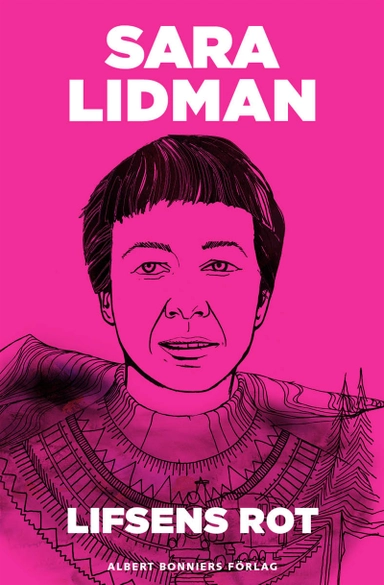 Lifsens rot; Sara Lidman; 2012