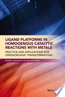 Ligand Platforms in Homogenous Catalytic Reactions with Metals: Practice an; Ryohei Yamaguchi, Ken-ichi Fujita; 2015