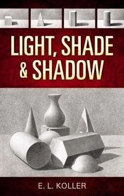 Light, Shade and Shadow; E Koller; 2008