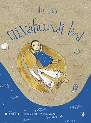 Liivahundi lood; Åsa Lind, Kristina Digman, Ülle Kiivet; 2017
