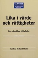 Lika i värde och rättigheter : om mänskliga rättigheter; Kristina Hedlund Thulin; 2004