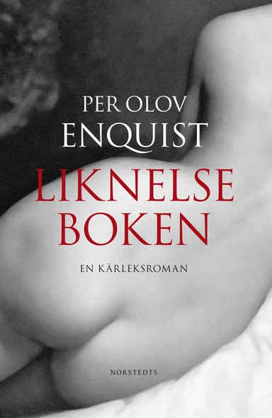Liknelseboken : en kärleksroman; Per Olov Enquist; 2013
