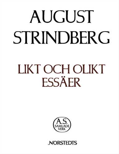 Likt och olikt I-II samt uppsatser och tidningsartiklar 1884-1890 : Nationalupplaga. 17, Likt och olikt I-II samt uppsatser och tidningsartiklar 188; August Strindberg; 2003