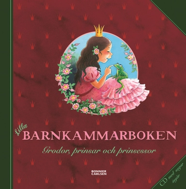 Lilla barnkammarboken : grodor, prinsar och prinsessor; Lena Thunell; 2012