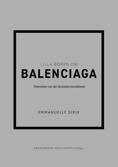 Lilla boken om Balenciaga : historien om det ikoniska modehuset