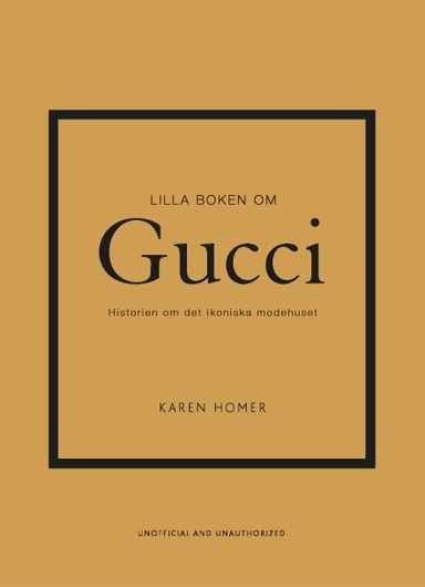 Lilla boken om Gucci : historien om det ikoniska modehuset; Karen Homer; 2022