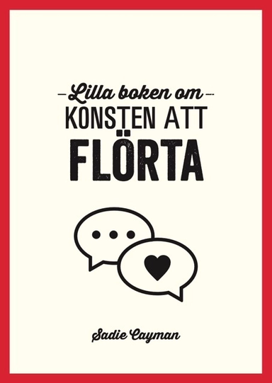 Lilla boken om konsten att flörta; Sadie Cayman; 2024