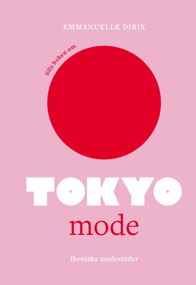 Lilla boken om mode : Tokyo; Emmanuelle Dirix; 2025