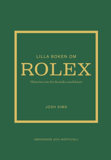 Lilla boken om Rolex : historien om det ikoniska klockmärket