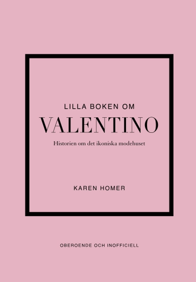 Lilla boken om Valentino : historien om det ikoniska modehuset; Karen Homer; 2024