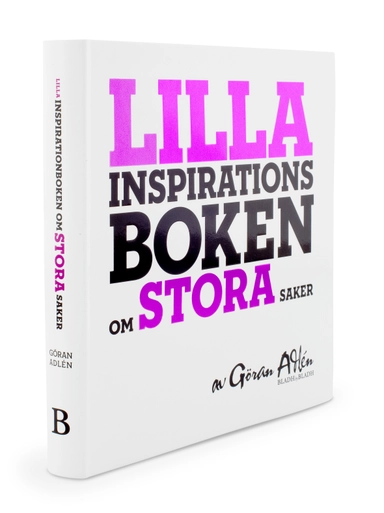 Lilla inspirationsboken om stora saker; Göran Adlén; 2010