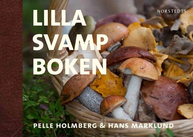 Lilla svampboken; Pelle Holmberg, Hans Marklund; 2014