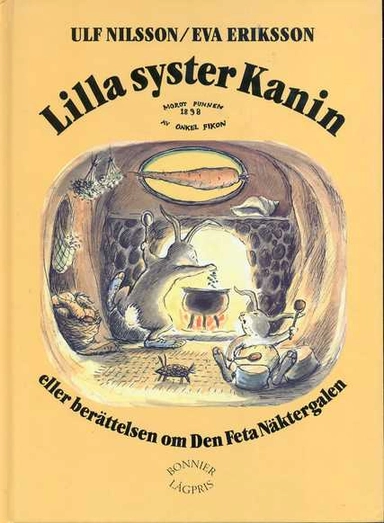 Lilla syster Kanin eller berättelsen om Den feta näktergalen; Ulf Nilsson; 1988