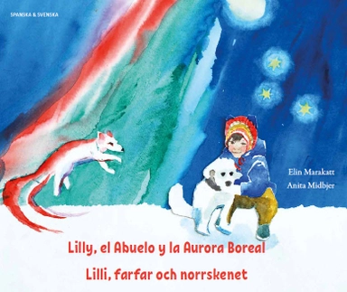 Lilli, farfar och norrskenet (spanska och svenska); Elin Marakatt, Anita Midbjer; 2020