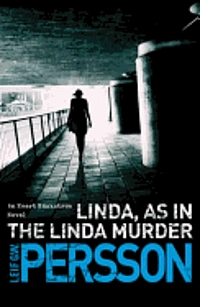 Linda - As in the Linda Murder; Leif G. W. Persson; 2013