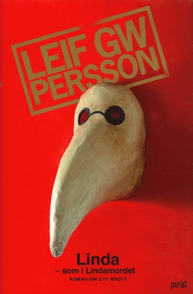 Linda : som i Lindamordet : roman om ett brott; Leif G. W. Persson; 2005