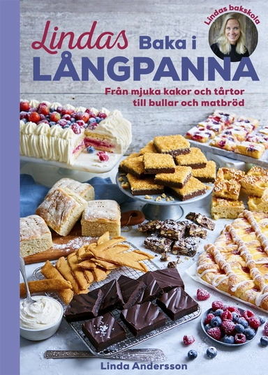 Lindas baka i långpanna : från mjuka kakor och tårtor till bullar och matbröd; Linda Andersson; 2021