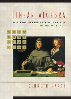 Linear algebra for engineers and scientists using MATLAB; Kenneth Hardy; 2005