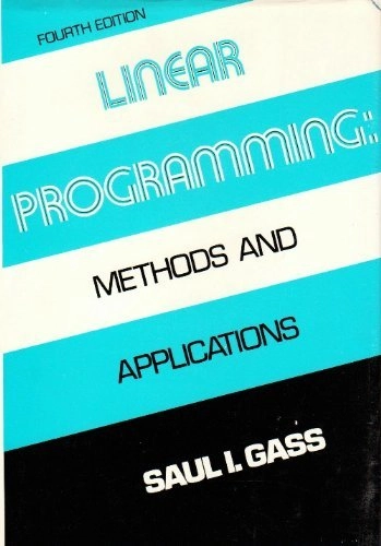 Linear programming : methods and applications; Saul I. Gass; 1975