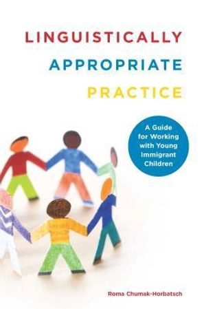 Linguistically appropriate practice : a guide for working with young immigrant children [Elektronisk resurs]; Roma Chumak-Horbatsch; 2012