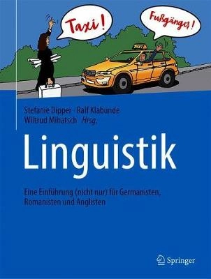 Linguistik Eine Einführung (nicht nur) für Germanisten, Romanisten und Anglisten Eine Einführung (nicht nur) für Germanisten, Romanisten und Anglisten; Stefanie Dipper; 2018