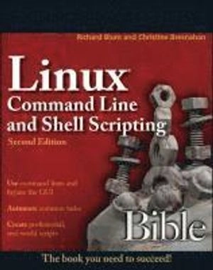 Linux Command Line and Shell Scripting Bible; Richard Blum, Christine Bresnahan; 2011