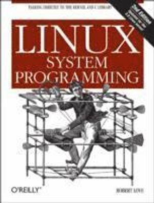 Linux System Programming; Robert Love; 2013