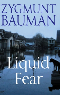 Liquid Fear; Zygmunt Bauman; 2006