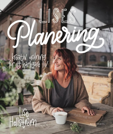 Lises planering : kreativ ordning för ett härligare liv; Lise Hellström; 2020