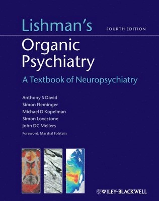 Lishman's Organic Psychiatry: A Textbook of Neuropsychiatry; Antony David, Simon Fleminger, Michael Kopelman; 2012